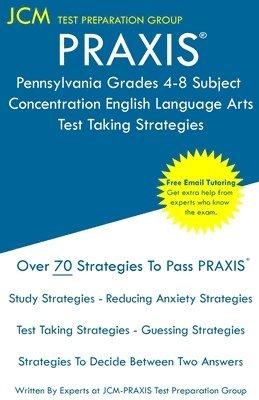 Jcm-Praxis Test Preparation Group - PRAXIS Pennsylvania Grades 4-8 Subject Concentration English Language Arts - Test Taking Strategies: PRAXIS 5156 - Free Online Tutoring - New 2020 Edi, Häftad