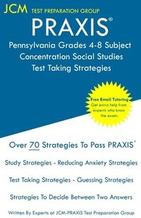 bokomslag PRAXIS Pennsylvania Grades 4-8 Subject Concentration Social Studies - Test Taking Strategies: PRAXIS 5157 - Free Online Tutoring - New 2020 Edition -