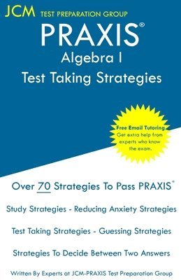 bokomslag PRAXIS Algebra I - Test Taking Strategies: PRAXIS 5162- Free Online Tutoring - New 2020 Edition - The latest strategies to pass your exam.