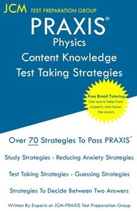 bokomslag PRAXIS Physics Content Knowledge - Test Taking Strategies: PRAXIS 5265 - Free Online Tutoring - New 2020 Edition - The latest strategies to pass your