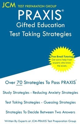 PRAXIS Gifted Education - Test Taking Strategies: PRAXIS 5358 - Free Online Tutoring - New 2020 Edition - The latest strategies to pass your exam. 1