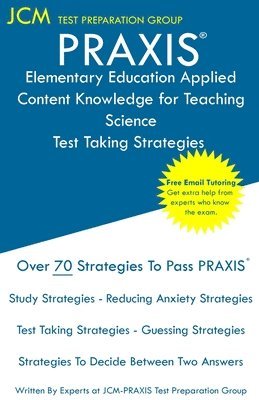 bokomslag PRAXIS Elementary Education Applied Content Knowledge for Teaching Science - Test Taking Strategies: PRAXIS 7904 - Free Online Tutoring - New 2020 Edi