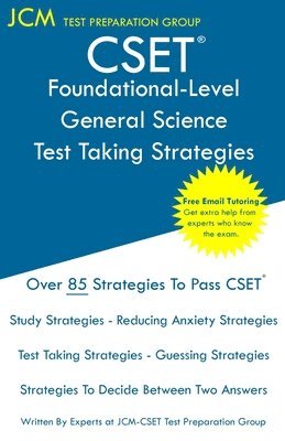 CSET Foundational-Level General Science - Test Taking Strategies: CSET 215 - Free Online Tutoring - New 2020 Edition - The latest strategies to pass y 1