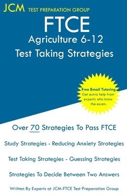 FTCE Agriculture 6-12 - Test Taking Strategies: FTCE 054 Exam - Free Online Tutoring - New 2020 Edition - The latest strategies to pass your exam. 1