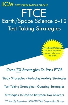 FTCE Earth/Space Science 6-12 - Test Taking Strategies: FTCE 008 Exam - Free Online Tutoring - New 2020 Edition - The latest strategies to pass your e 1