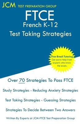 bokomslag FTCE French K-12 - Test Taking Strategies: FTCE 015 Exam - Free Online Tutoring - New 2020 Edition - The latest strategies to pass your exam.