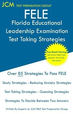 Jcm-Ftce Test Preparation Group - FELE Florida Educational Leadership Examination - Test Taking Strategies: FELE 084 Exam - Free Online Tutoring - New 2020 Edition - The latest strateg, Häftad