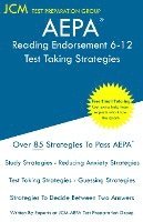bokomslag AEPA Reading Endorsement 6-12 - Test Taking Strategies: AEPA AZ047 Exam - Free Online Tutoring - New 2020 Edition - The latest strategies to pass your