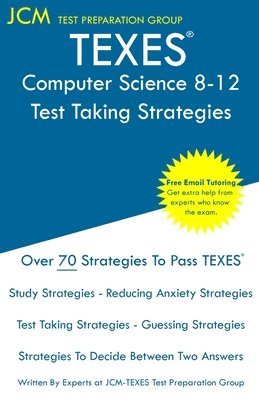 TEXES Computer Science 8-12 - Test Taking Strategies: TEXES 241 Exam - Free Online Tutoring - New 2020 Edition - The latest strategies to pass your ex 1