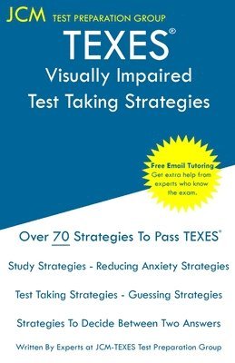 Jcm-Texes Test Preparation Group - TEXES Visually Impaired - Test Taking Strategies: TEXES 182 Exam - Free Online Tutoring - New 2020 Edition - The latest strategies to pass your exam., Häftad