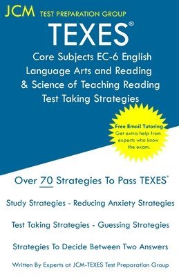 bokomslag TEXES Core Subjects EC-6 English Language Arts and Reading & Science of Teaching Reading - Test Taking Strategies: TEXES 801 Exam - Free Online Tutori