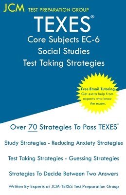 TEXES Core Subjects EC-6 Social Studies - Test Taking Strategies: TEXES 803 Exam TEXES 291 - Free Online Tutoring - New 2020 Edition - The latest stra 1