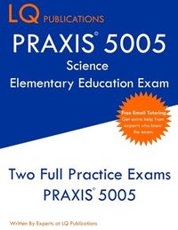 bokomslag PRAXIS 5005 Science Elementary Education Exam: PRAXIS Elementary Education Science - Free Online Tutoring - New 2020 Edition - The most updated practi