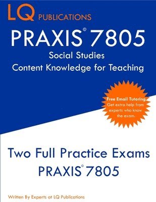 PRAXIS 7805 Social Studies Content Knowledge for Teaching: PRAXIS Social Studies CKT - PRAXIS 7805 - Free Online Tutoring - New 2020 Edition - The lat 1