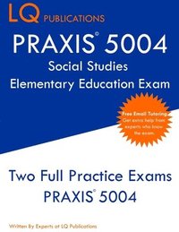 bokomslag PRAXIS 5004 Social Studies Elementary Education Exam: PRAXIS Social STudies 5004 - Free Online Tutoring - New 2020 Edition - The most updated practice