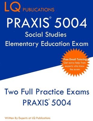 PRAXIS 5004 Social Studies Elementary Education Exam: PRAXIS Social STudies 5004 - Free Online Tutoring - New 2020 Edition - The most updated practice 1