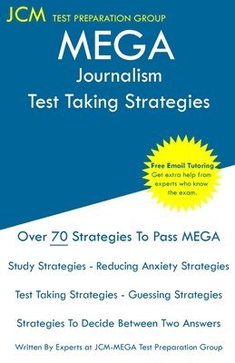 Jcm-Mega Test Preparation Group - MEGA Journalism - Test Taking Strategies: MEGA 070 Exam - Free Online Tutoring - New 2020 Edition - The latest strategies to pass your exam., Häftad