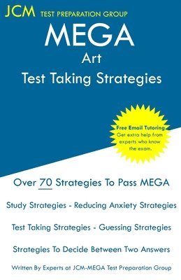 MEGA Art - Test Taking Strategies: MEGA 036 Exam - Free Online Tutoring - New 2020 Edition - The latest strategies to pass your exam. 1