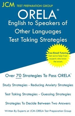 ORELA English to Speakers of Other Languages - Test Taking Strategies: ORELA ESOL Exam - Free Online Tutoring - New 2020 Edition - The latest strategi 1