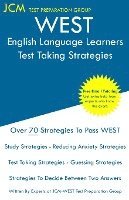 bokomslag WEST English Language Learners - Test Taking Strategies: WEST-E 051 Exam - Free Online Tutoring - New 2020 Edition - The latest strategies to pass you