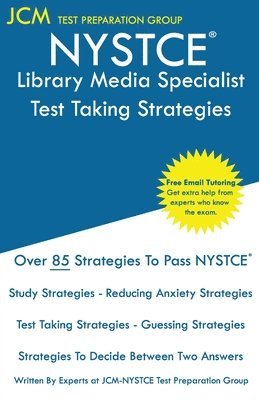 NYSTCE Library Media Specialist - Test Taking Strategies: NYSTCE 074 Exam - Free Online Tutoring - New 2020 Edition - The latest strategies to pass yo 1