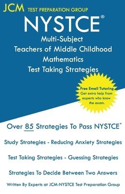 NYSTCE Teachers of Middle Childhood Mathematics - Test Taking Strategies: NYSTCE 232 Exam - Free Online Tutoring - New 2020 Edition - The latest strat 1