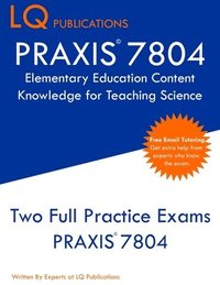 bokomslag PRAXIS 7804 Elementary Education Content Knowledge for Teaching Science: PRAXIS 7804 - Free Online Tutoring - New 2020 Edition - Best Practice Exam Qu