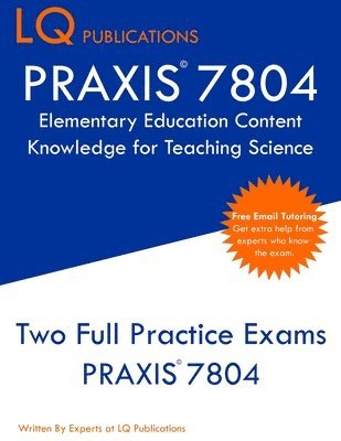 PRAXIS 7804 Elementary Education Content Knowledge for Teaching Science: PRAXIS 7804 - Free Online Tutoring - New 2020 Edition - Best Practice Exam Qu 1