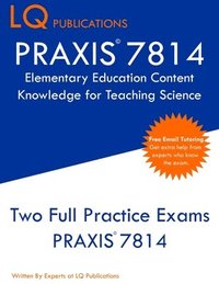 bokomslag PRAXIS 7814 Elementary Education Content Knowledge for Teaching Science: PRAXIS 7814 - Free Online Tutoring - New 2020 Edition - Best Practice Exam Qu