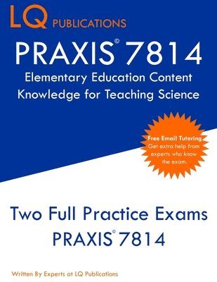 bokomslag PRAXIS 7814 Elementary Education Content Knowledge for Teaching Science: PRAXIS 7814 - Free Online Tutoring - New 2020 Edition - Best Practice Exam Qu