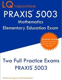bokomslag PRAXIS 5003 Mathematics Elementary Education Exam: Two Full Practice Exams PRAXIS 5003