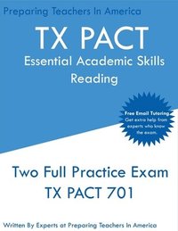 bokomslag TX PACT Essential Academic Skills Reading: Two Full Practice Exams - 2020 Exam Questions - Free Online Tutoring