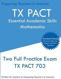 bokomslag TX PACT Essential Academic Skills Mathematics: Two Full Practice Exam - 2020 Exam Questions - Free Online Tutoring