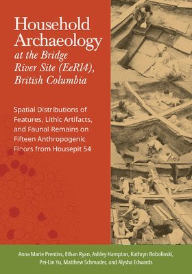 bokomslag Household Archaeology at the Bridge River Site (EeRI4), British Columbia