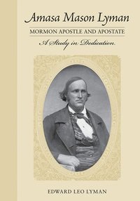 bokomslag Amasa Mason Lyman, Mormon Apostle and Apostate