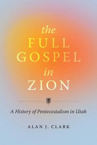 bokomslag The Full Gospel in Zion