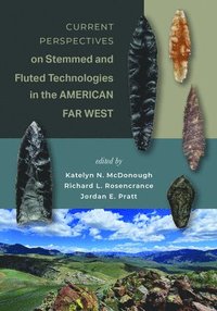 bokomslag Current Perspectives on Stemmed and Fluted Technologies in the American Far West