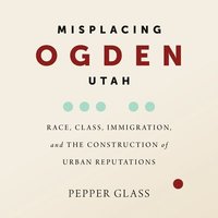 bokomslag Misplacing Ogden, Utah
