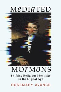 bokomslag Mediated Mormons