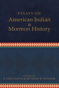 bokomslag Essays on American Indian and Mormon History