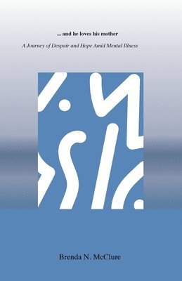 Brenda N McClure, Brenda N. McClure - ...and he loves his mother, Häftad