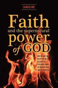 bokomslag Faith and the Supernatural Power of God