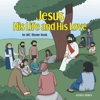bokomslag Jesus, His Life and His Love