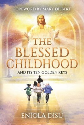 The Blessed Childhood and Its Ten Golden Keys 1