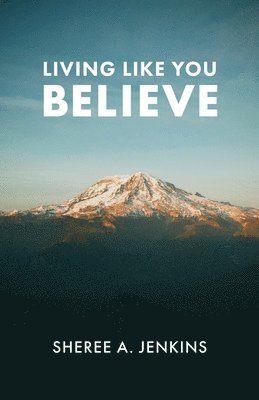 Living Like You Believe 1