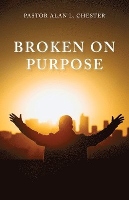 Alan L Chester, Alan L. Chester, L Chester, Alan - Broken on Purpose, Häftad