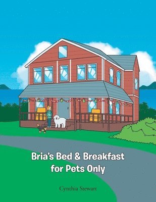 Cynthia Stewart - Bria's Bed & Breakfast for Pets Only, Häftad
