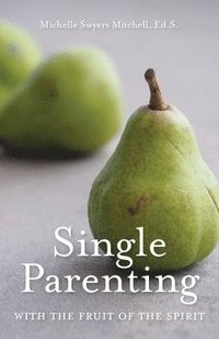 bokomslag Single Parenting with the Fruit of the Spirit