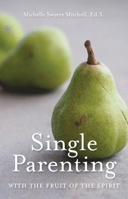 Single Parenting with the Fruit of the Spirit 1