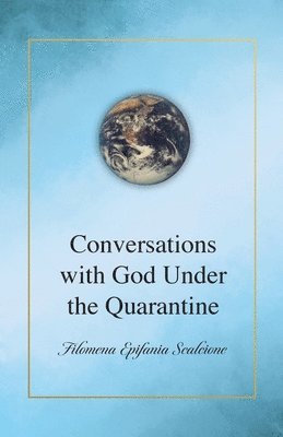 Filomena Epifania Scalcione, Epifania Scalcione, Filomena - Conversations with God Under the Quarantine, Häftad